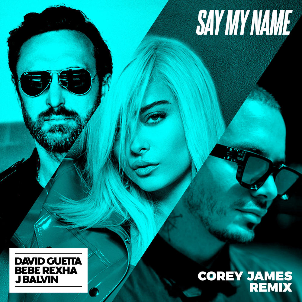 Say My Name (feat. Bebe Rexha & J Balvin) (Corey James Extended Mix)